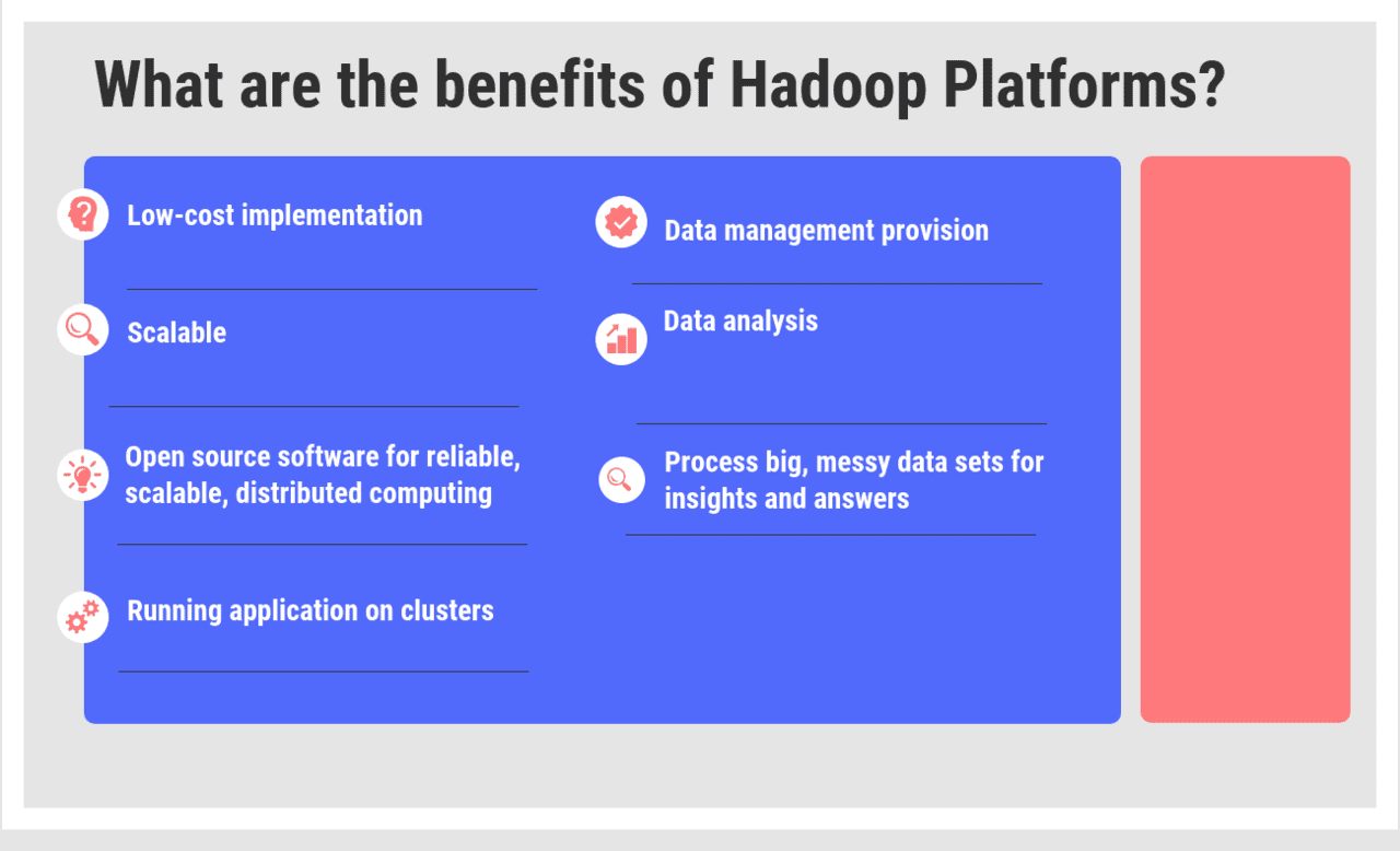 What are the benefits of Hadoop Platforms