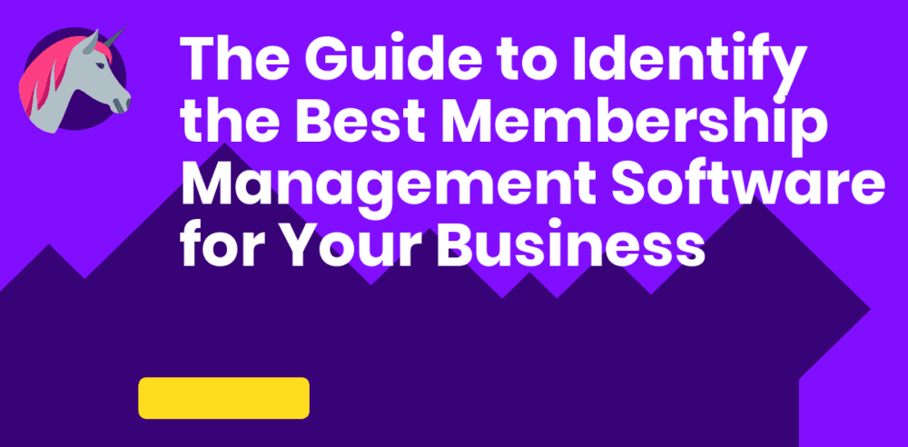 How to Select the Best Membership Management Software for Your Business The Guide to Identify the Best Membership Management Software for Your Business