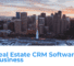 How to Select the Best Real Estate CRM Software for Your Business