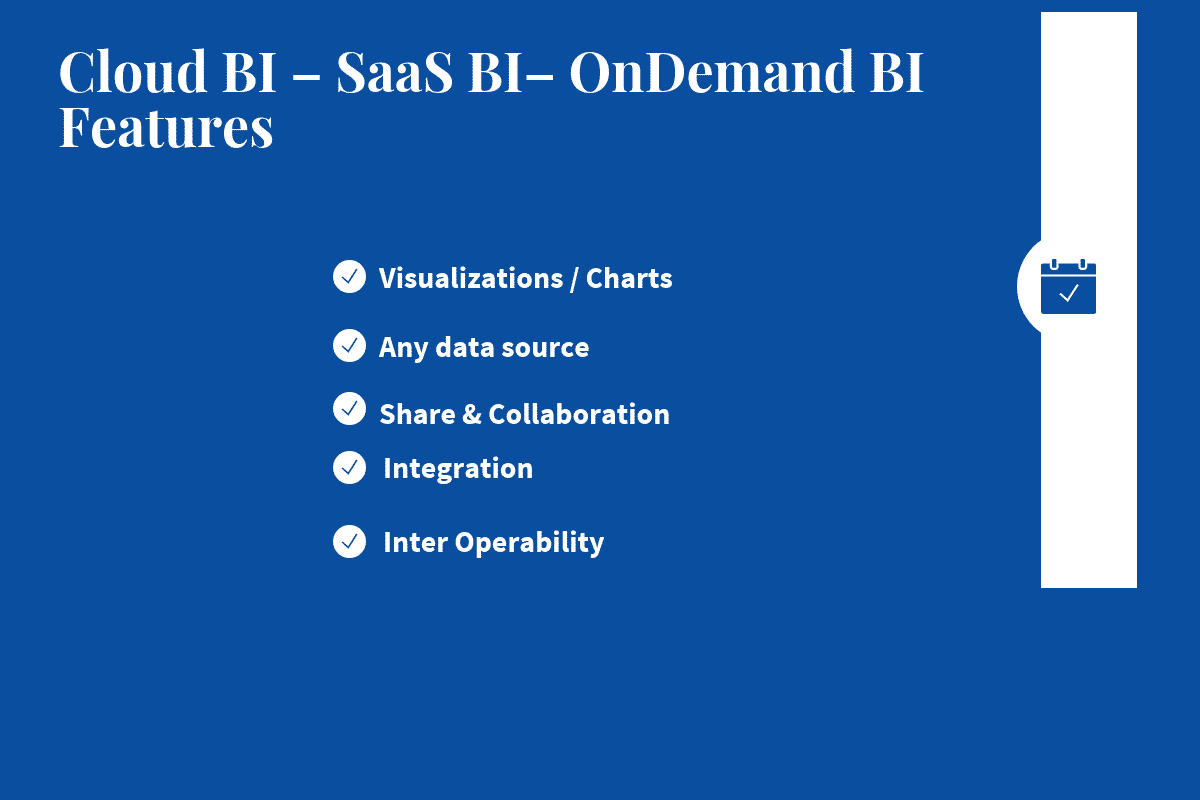 Cloud BI – SaaS BI– OnDemand BI Business Intelligence Software Features