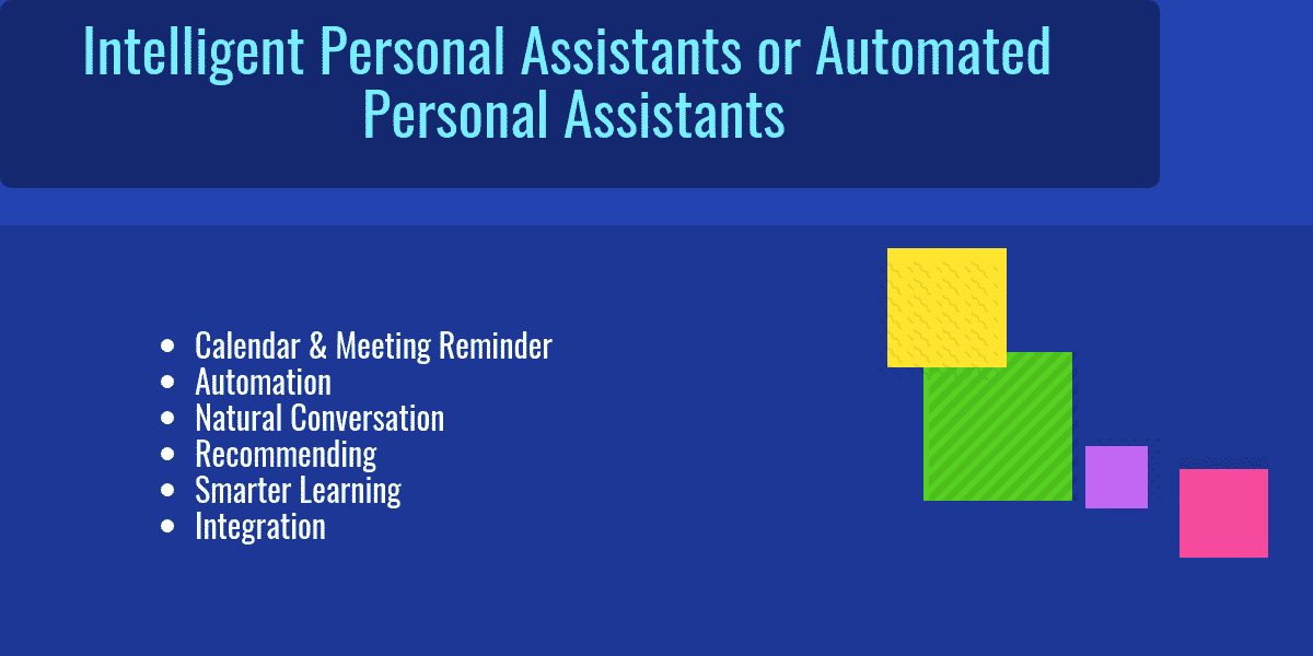 What are Intelligent Personal Assistants or Automated Personal Assistants